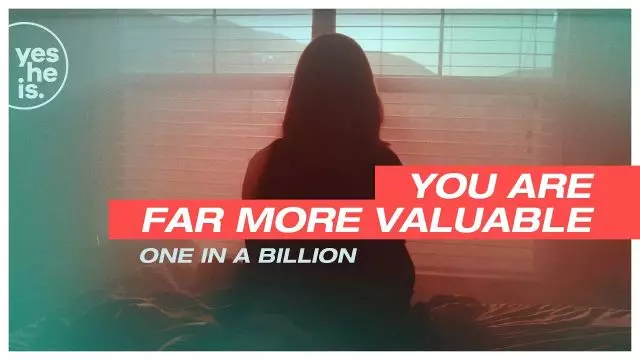 You Are Far More Valuable | One In A Billion